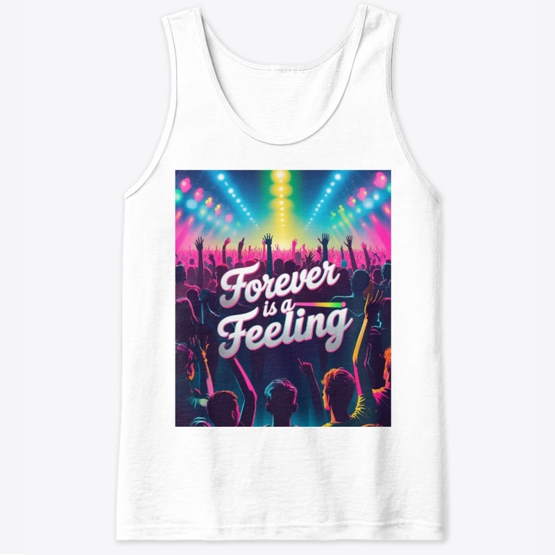 Forever Is A Feeling | Concert Vibes Tee