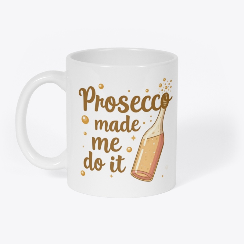 "Prosecco Made Me Do It" Collection