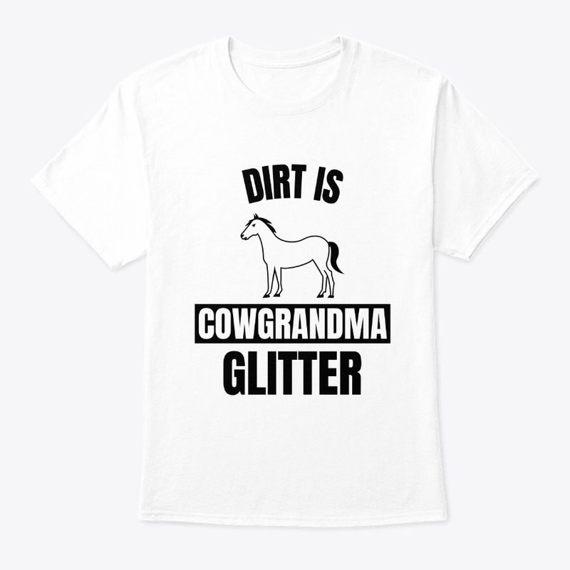 Dirt is cowgrandma glitter funny horse l