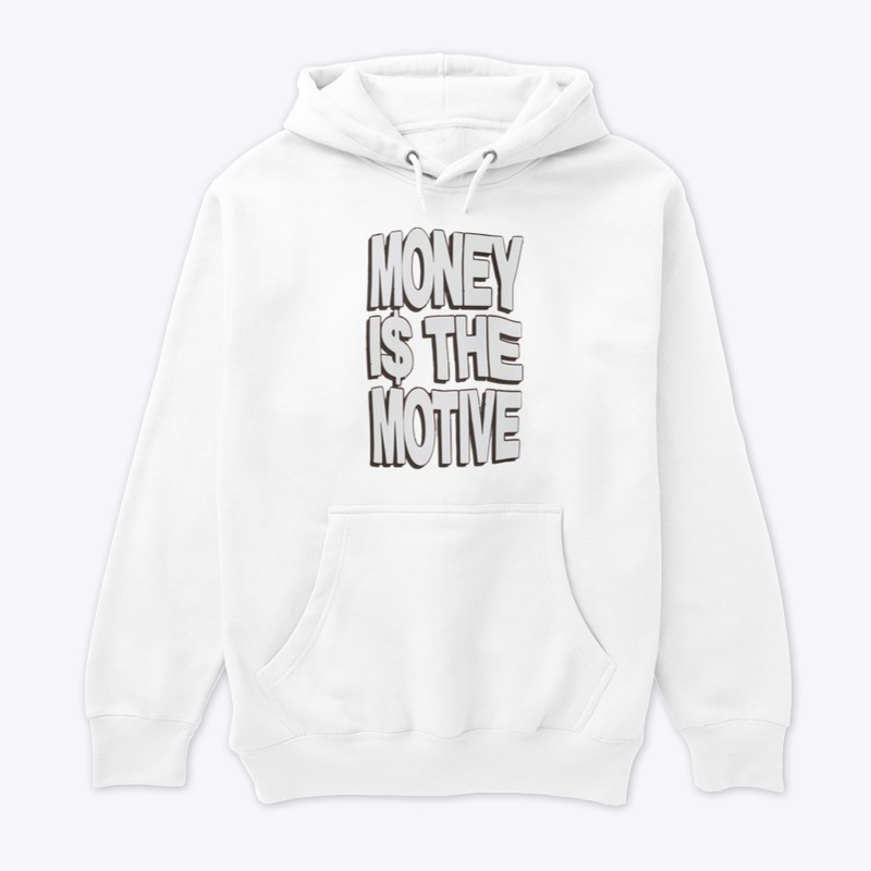 Money is the Motive