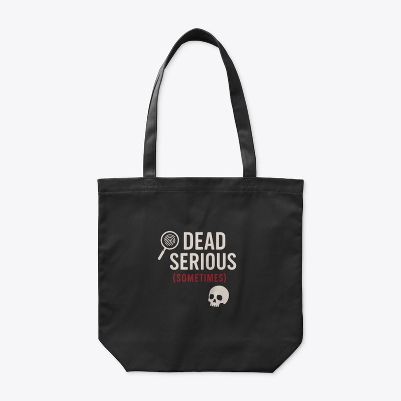 Dead Serious (Sometimes)