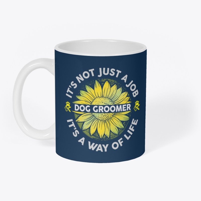 Dog Groomer It's Not Just A Job