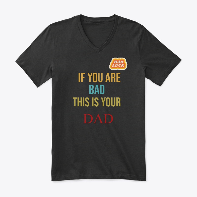 DAD BAD LUCK T- shirt