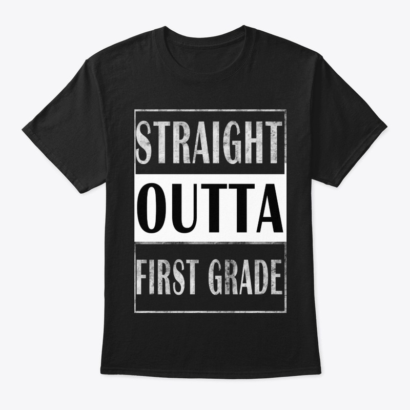 Awesome Gift Straight Outta First Grade