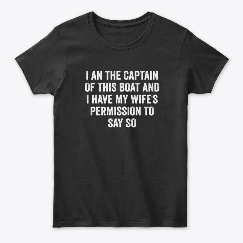I Am Captain Gift Funny Boating T Shirt
