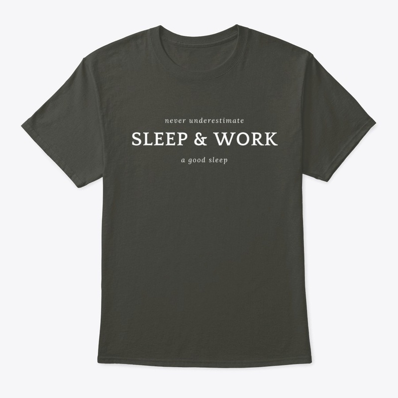 Sleep and Work Shirt