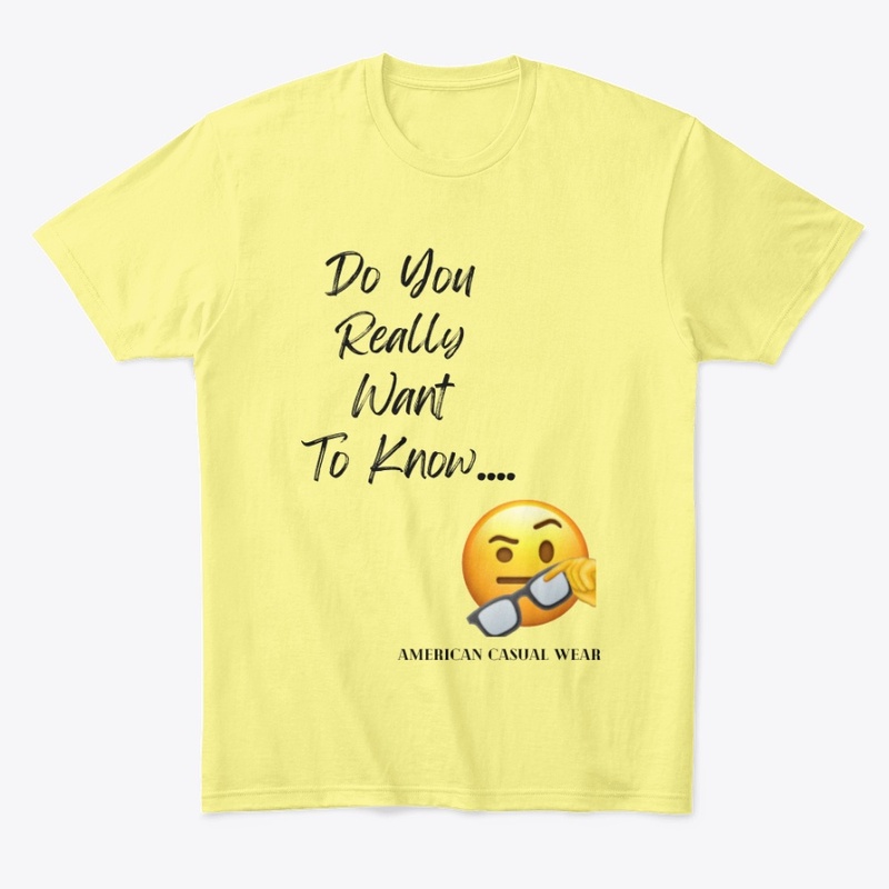 Do You Really Want To Know