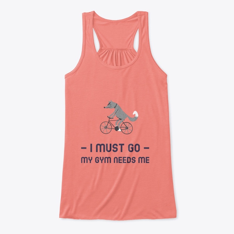 -I MUST GO- MY GYM NEEDS ME