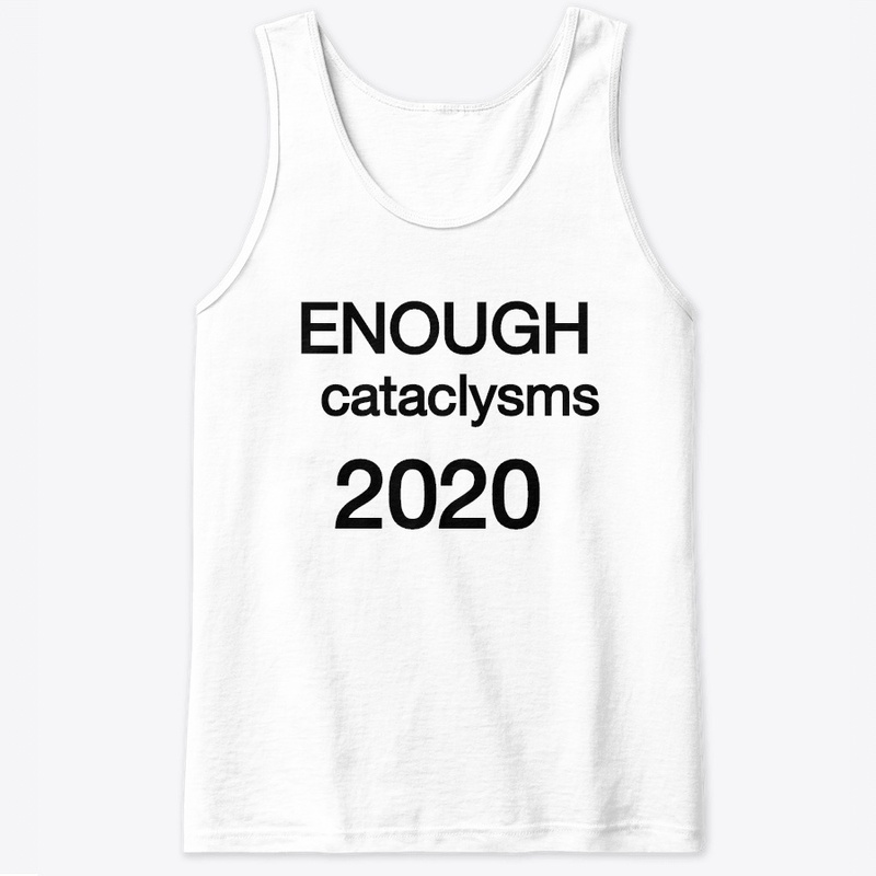 ENOUGH Cataclysms 2020