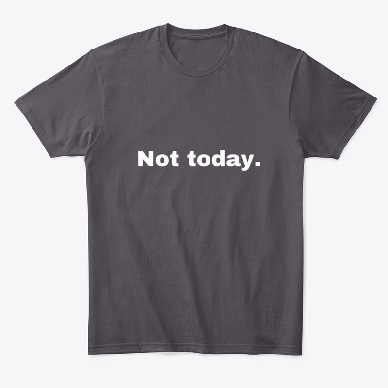 Not Today