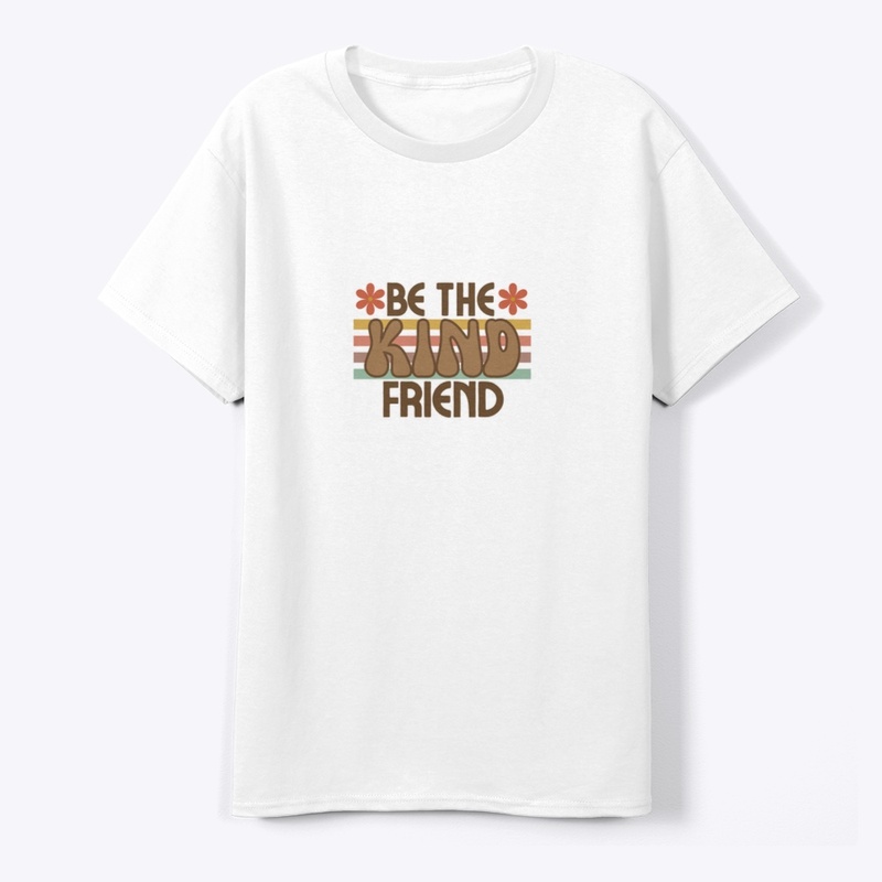 Be the kind friend