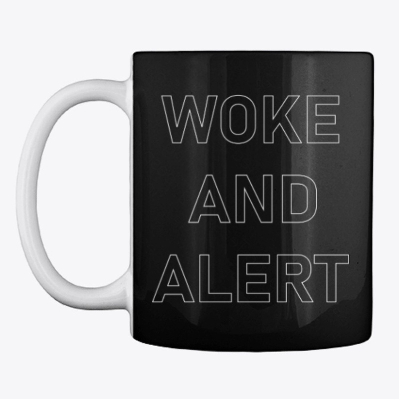 WOKE AND  ALERT