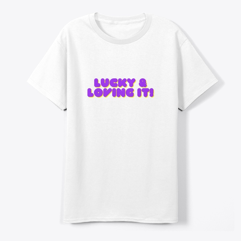 Lucky & Loving It! T-Shirt Design