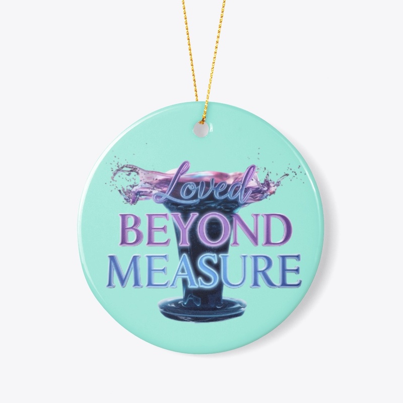 Loved Beyond Measure