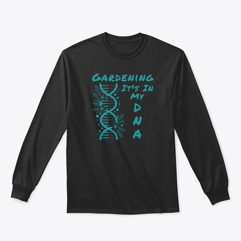Gardening It's In My DNA