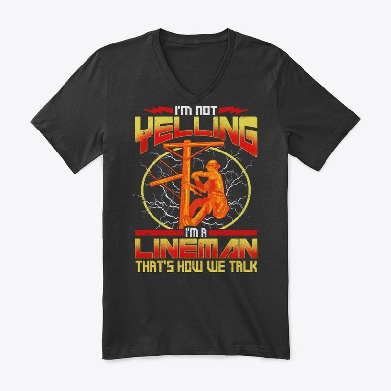 Funny Lineman Gift - I'm Not Yelling