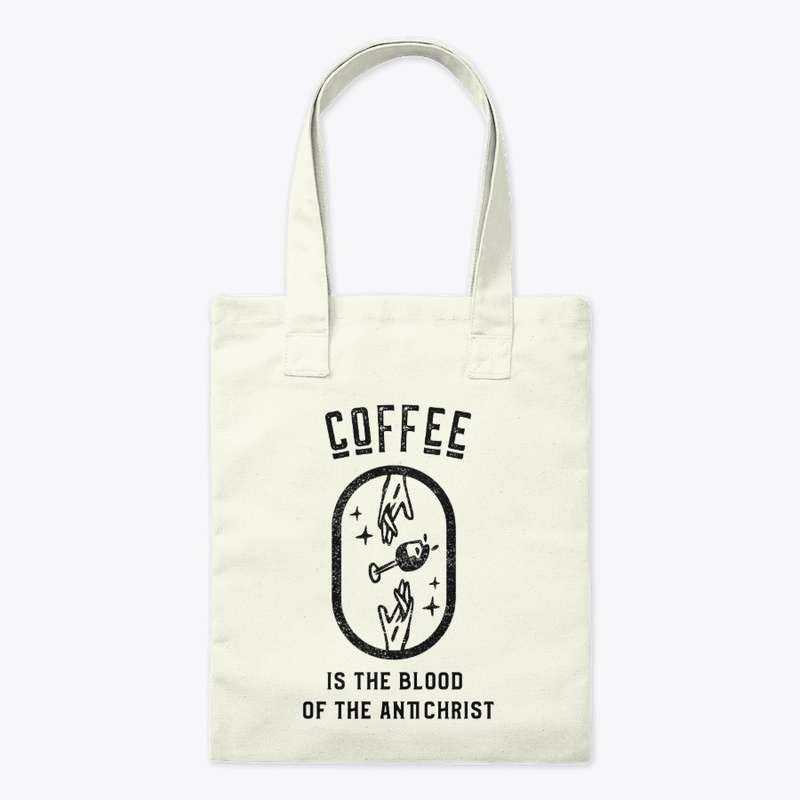 Coffee is the Blood of the Antichrist