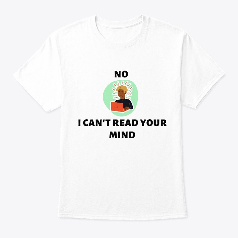 I can't read your mind