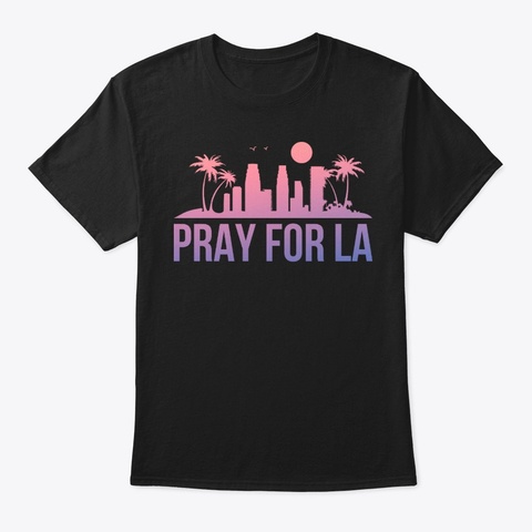 Pray For La   Color Black T-Shirt Front