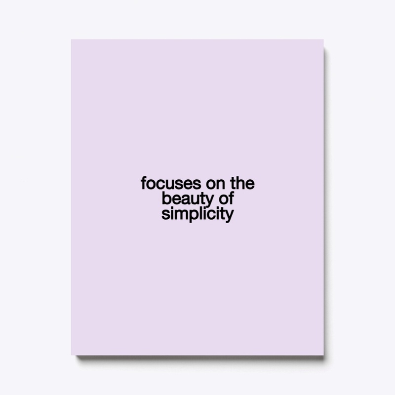 focus on beauty of simplicity! 