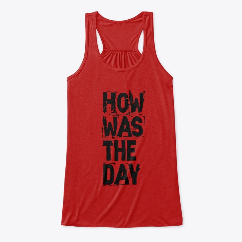 T-Shirt Design How Was The Day