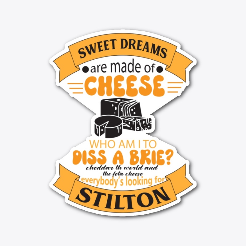  sweet dreams are made of cheese