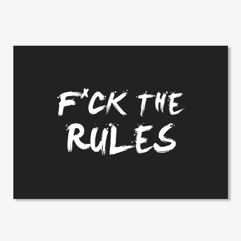 Fuck The Rules