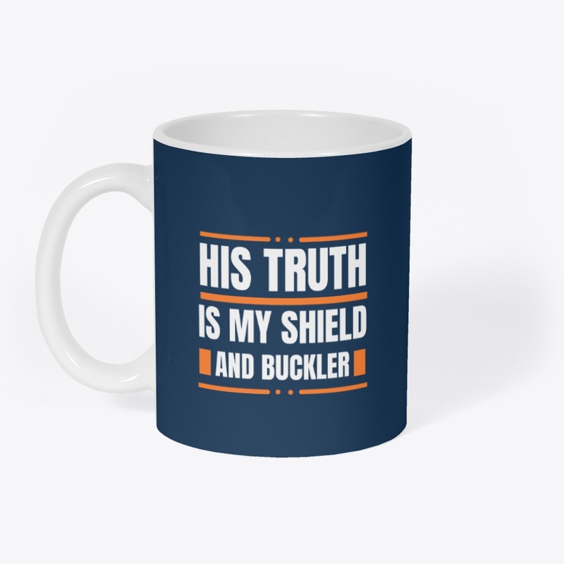 HIS TRUTH IS MY SHIELD 