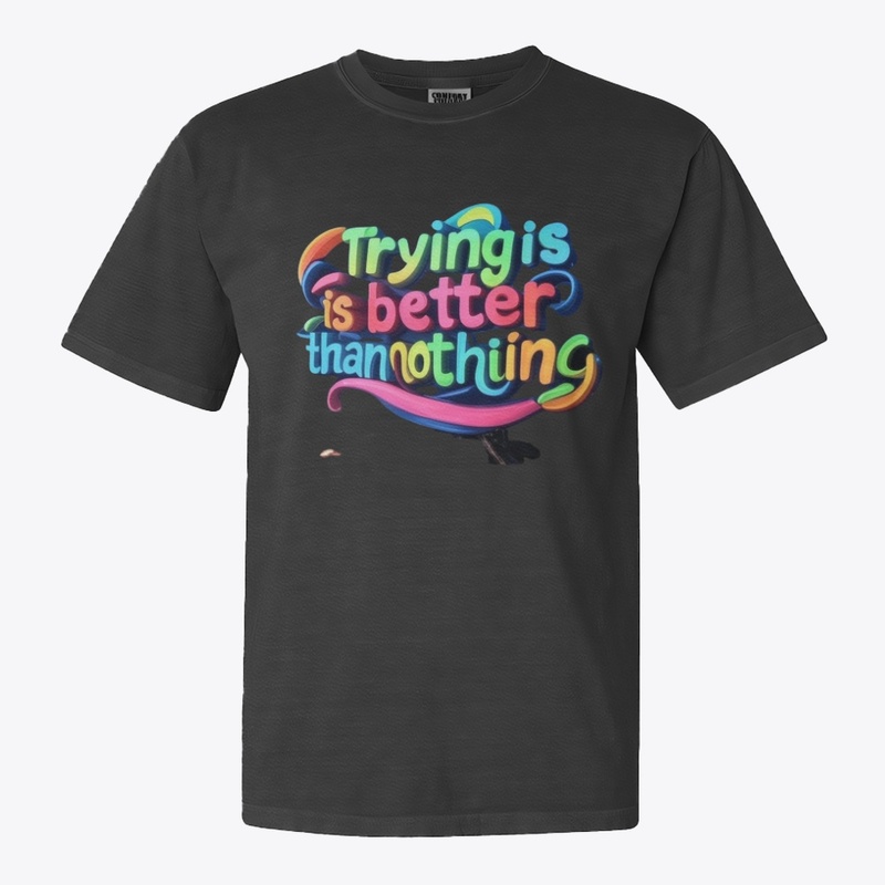 Trying is better than nothing