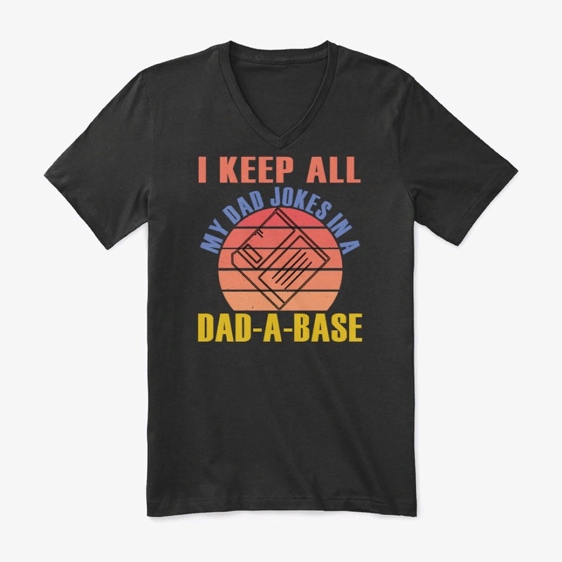 I keep all my dad jokes in a dad a base