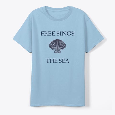 Free Sings The Sea Classic Tee: Seashell Light Blue T-Shirt Front