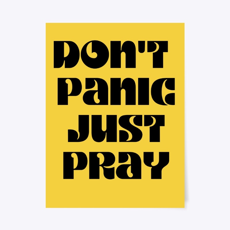 Don't Panic Just Pray!