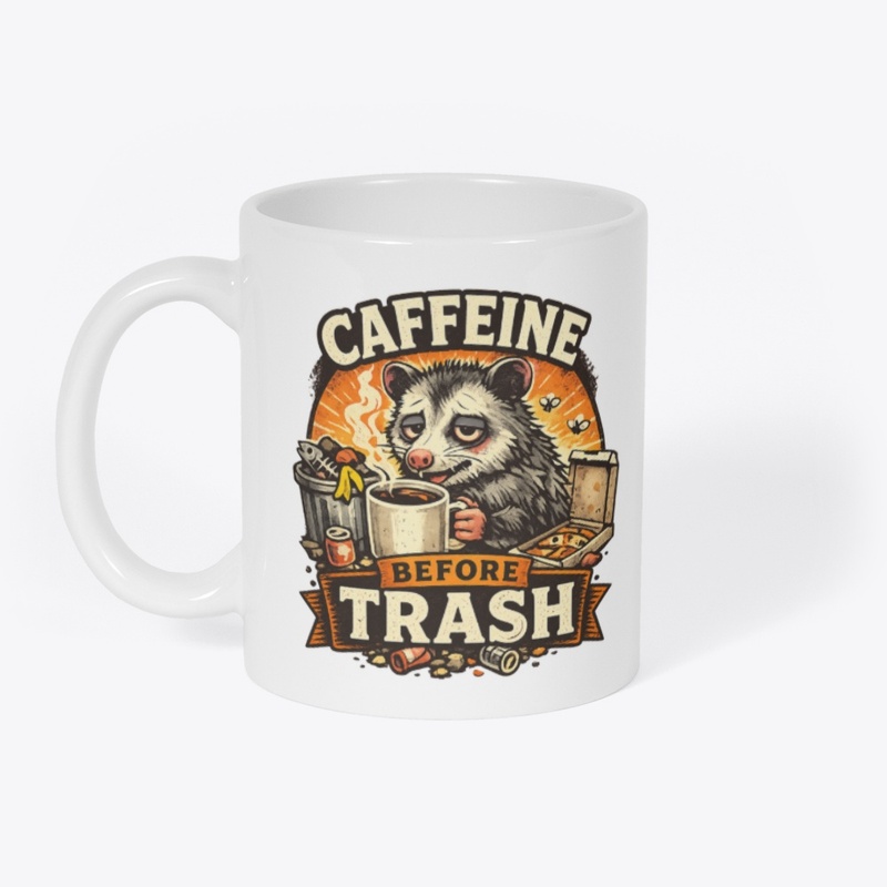 Caffeine Before Trash – Funny Opossum