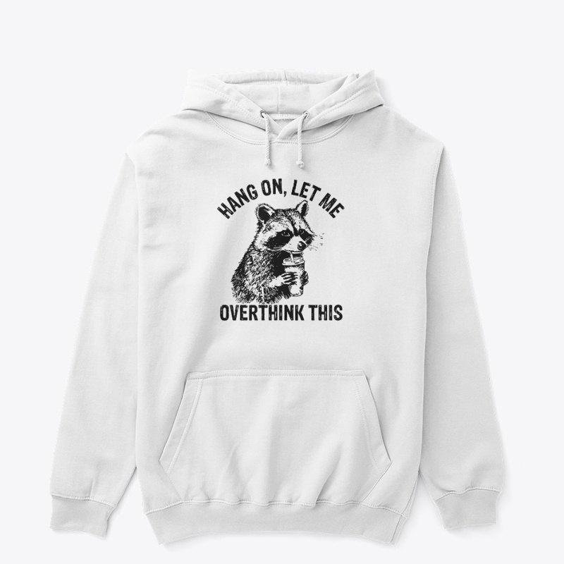 Hang On Let Me Overthink This Shirt