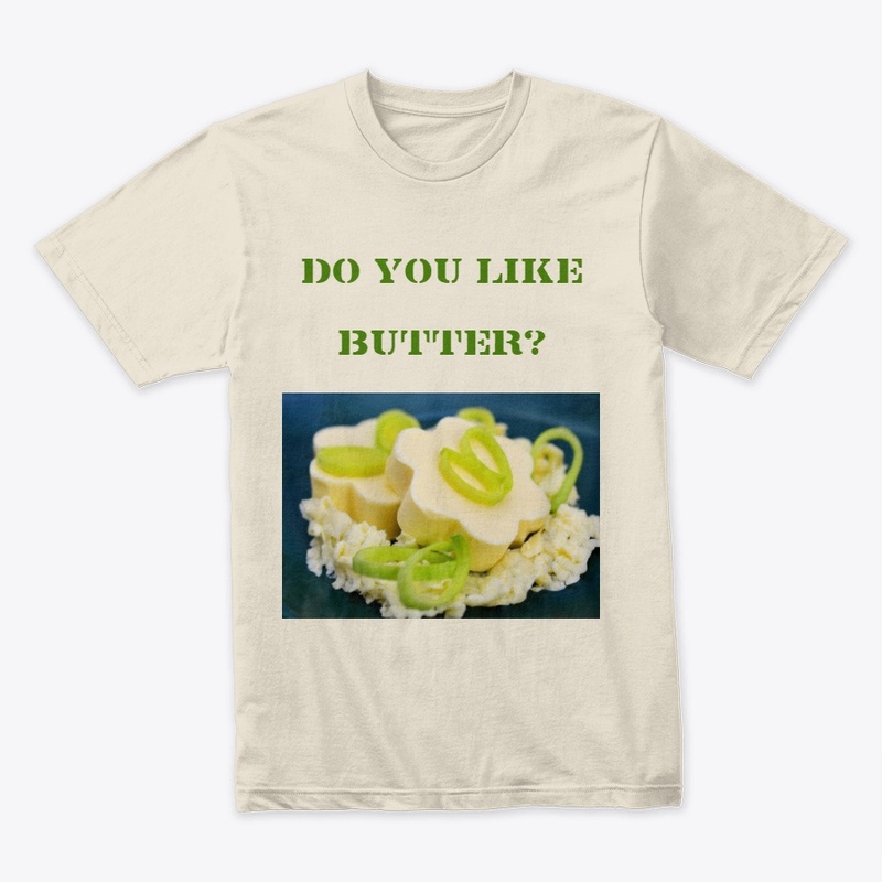 DO YOU LIKE BUTTER? 