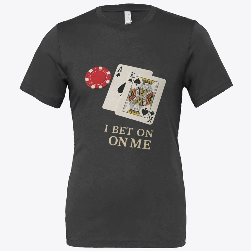 I Always Bet on Me - Bella Canvas 3001 | Classic Unisex Jersey T-Shirt