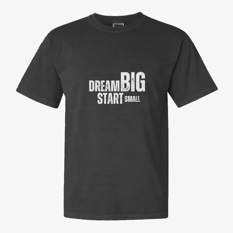 Dream Big, Start Smal