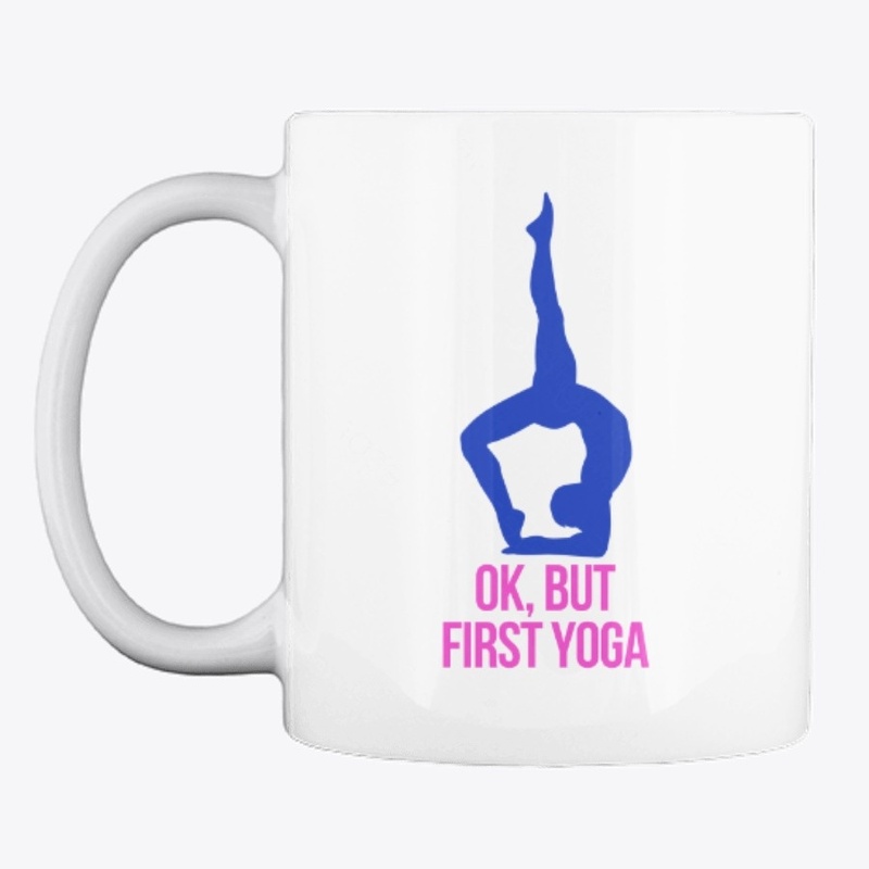 Ok But First Yoga 
