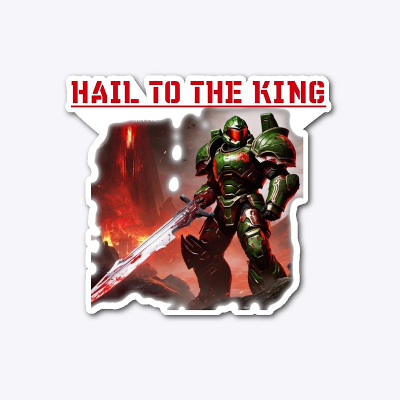 HAIL TO THE KING!