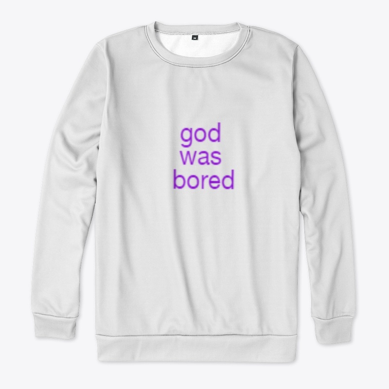 God Was Bored