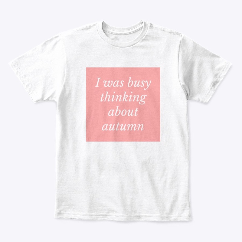 i was busy thinking about autumn