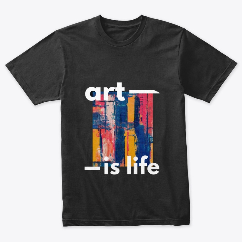 Art Is Life T-Shirt