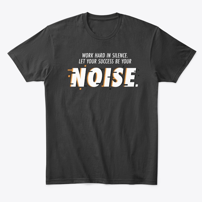 Work Hard in Silence.