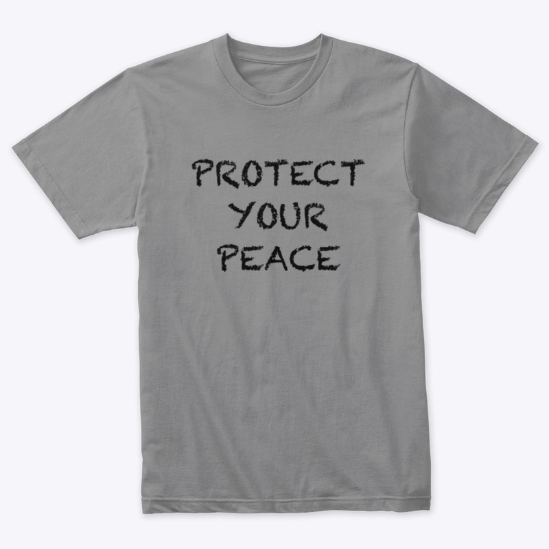 PROTECT YOUR PEACE