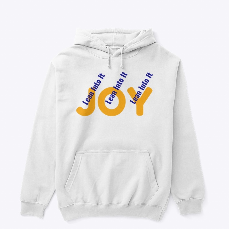 JOY LEAN INTO IT