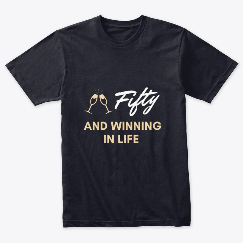 Fifty & Winning the life T-Shirt
