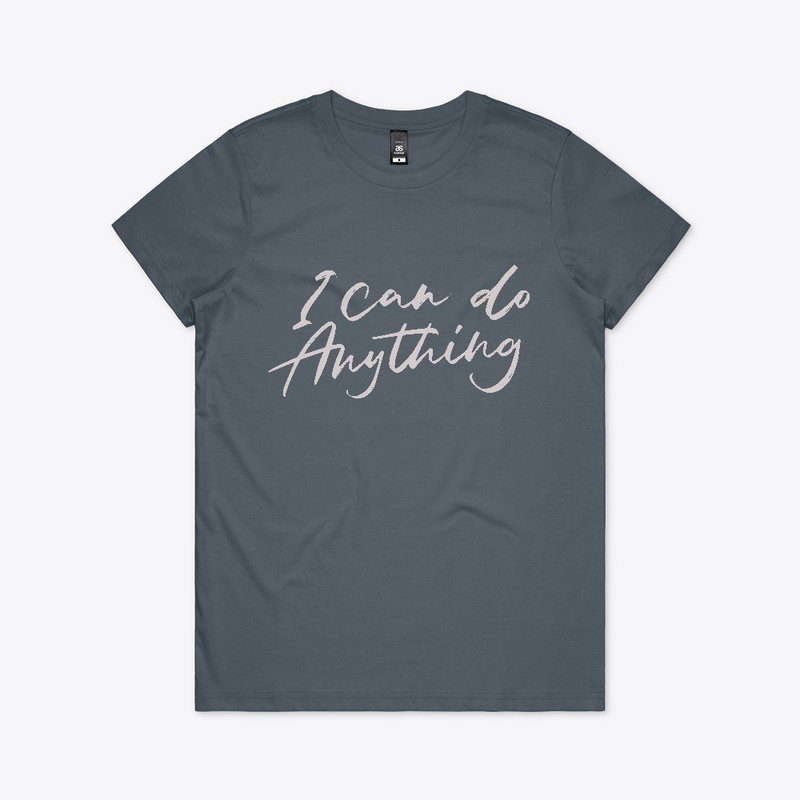 I CAN DO ANYTHING T-SHIRT