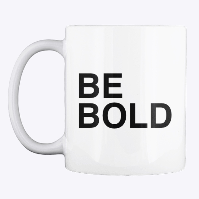 BE BOLD
