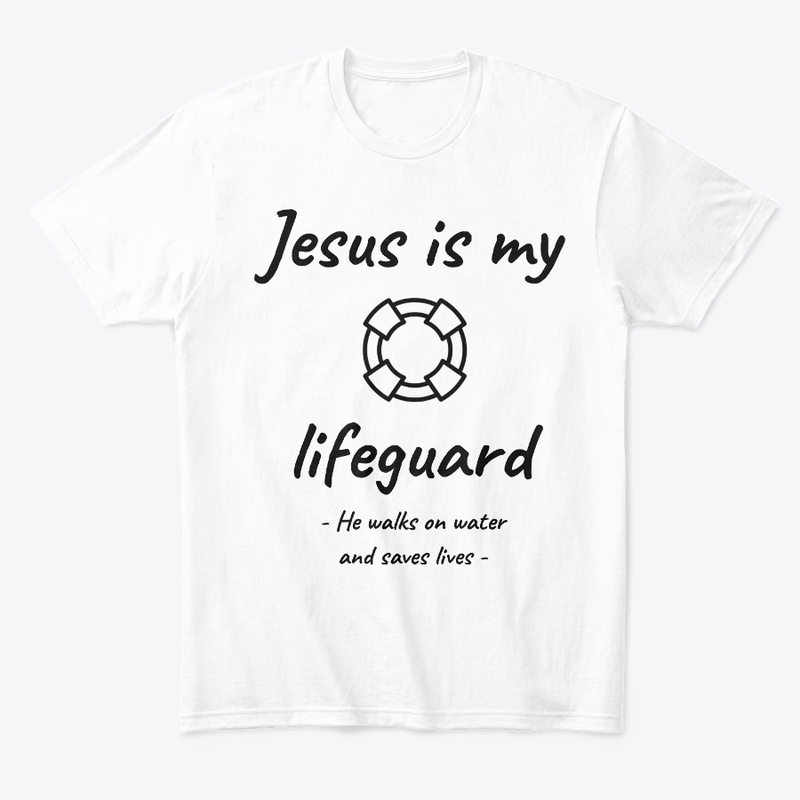 Jesus is my lifeguard Christian T-shirt