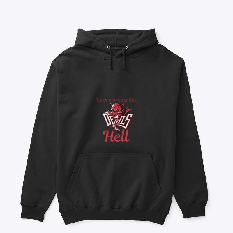 Keep working like Hell